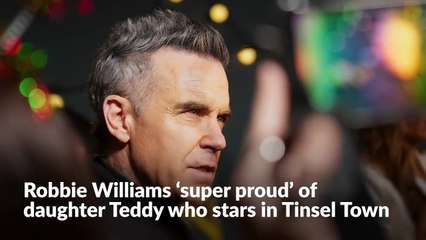 Robbie Williams ‘super proud’ of daughter Teddy who stars in Tinsel Town