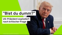 "Bist du dumm?" US-Präsident explodiert nach kritischer Frage