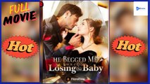 [New Drama] He Begged Me Back After Losing Our Baby #flareflow - Full Movie | Drama Video Studio