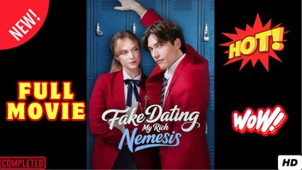 Fake Dating My Rich Nemesis - Full