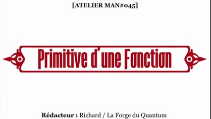 Atelier MAN#045 - Primitive d'une Fonction...