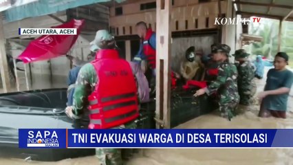 Momen Anggota TNI Evakuasi Warga Terjebak Banjir di Aceh Utara | SAPA MALAM