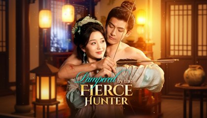 [EngSub] Pampered By The Fierce Hunter