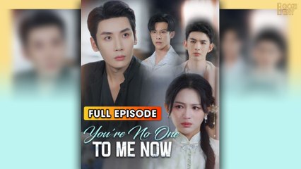 You're No One To Me Now & Detailed Version - Full Movie