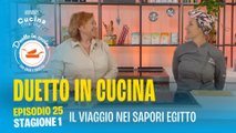 Duetto in Cucina - Il viaggio nei sapori Egitto - Stagione 1, ep. 25