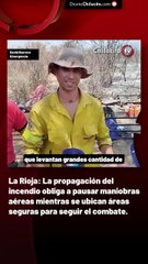 La Rioja: La propagación del incendio obliga a pausar maniobras aéreas mientras se ubican áreas seguras para seguir el combate.