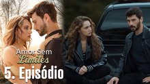 Amor Sem Limites 5. Episódio (Dublagem em Português)