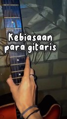 kebiasaan para gitaris