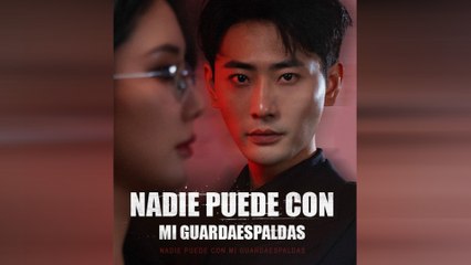 Nadie Puede Con Mi Guardaespaldas Drama Chino