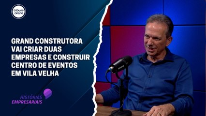Rodrigo Barbosa, presidente da Grand Construtora | Histórias Empresariais #57