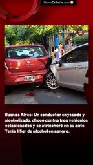 Buenos Aires: Un conductor enyesado y alcoholizado, chocó contra tres vehículos estacionados y se atrincheró en su auto. Tenía 1.5gr de alcohol en sangre.