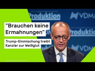 "Brauchen keine Ermahnungen" - Trump-Einmischung treibt Kanzler zur Weißglut