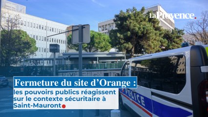 Fermeture du site d'Orange : les pouvoirs publics réagissent sur le contexte sécuritaire à Saint-Mauront