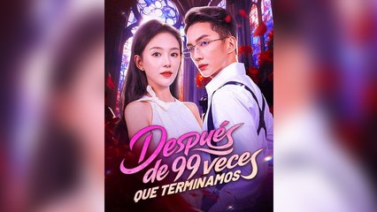 DespuéS De 99 Veces Que Terminamos En Espanol - Full Movie