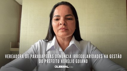 Vereadora de Parauapebas denúncia irregularidades na gestão do prefeito Aurélio Goiano