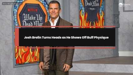 Josh Brolin Turns Heads as He Shows Off Buff Physique