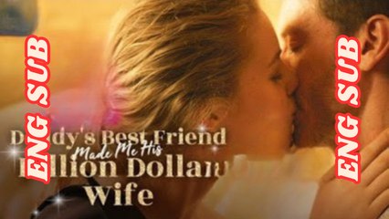 New Daddy’S Best Friend Made Me His Billion Dollar Wife Moboreel Dramawave  - Full Movie - FULL HD