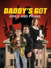 Daddy's Got Girls And Guns - Full Movie