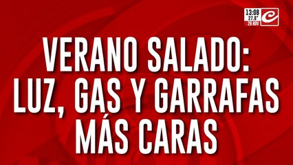 Verano salado: luz, gas y garrafas más caras
