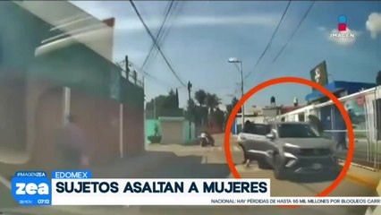 VIDEO: Sujetos asaltan a mujeres en el Estado de México
