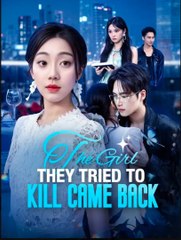 The Girl They Tried to Kill Came Back Chinese Drama - English Sub