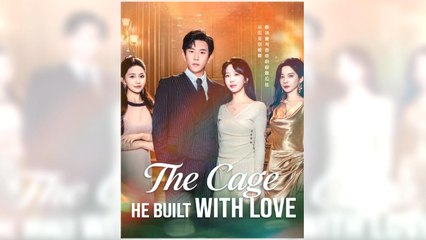 The Cage He Built with Love full episode