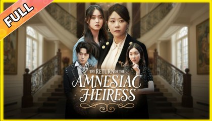 The Return Of The Amnesiac Heiress - (2025) Full Movie | HD | English Sub