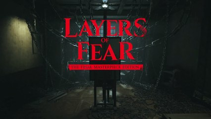 Layers of Fear - Final Masterpiece Edition Trailer