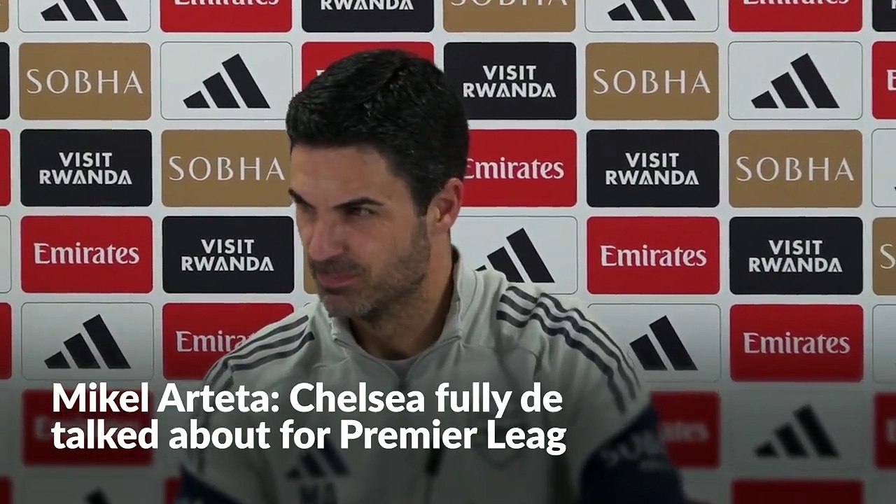 Mikel Arteta: Chelsea fully deserve to be talked about for Premier League title