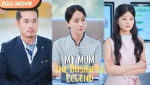[ENG SUB] My Mom, the Business Legend - Full #cdrama #fullepisode