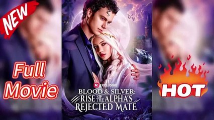 Blood & Silver: Rise of the Alpha's Rejected Mate  Episodes #ShortFilm0