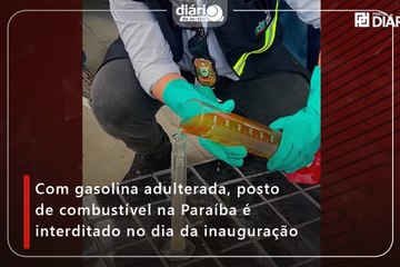 Com gasolina adulterada, posto de combustível na Paraíba é interditado no dia da inauguração