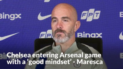 Chelsea entering Arsenal game with a ‘good mindset’ - Maresca