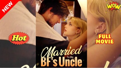 Married To My Bf's Uncle Hd - Best Drama Shortfilms Hot Romance Love