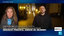 Directo a... Kiev y la renuncia del jefe de gabinete de Zelenski