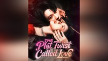 The Plot Twist Called Love - Full Movie