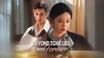 [Hot Drama 2025] Beyond Toxic Lies, Into Forever Full Movie - Más Allá de las Mentiras Tóxicas, Hacia el Para Siempre Episodio Completo