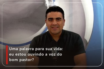 Uma palavra para sua vida: eu estou ouvindo a voz do bom pastor?