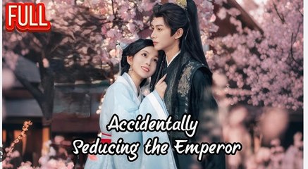 Accidentally Seducing the Emperor - Full English Sub