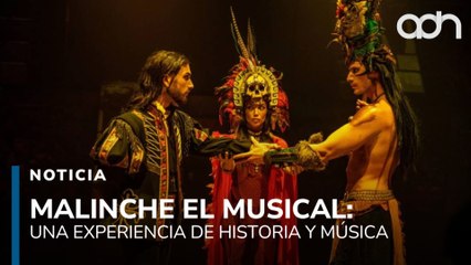 Malinche, El Musical. Una experiencia de historia, música y emociones que te dejará sin aliento