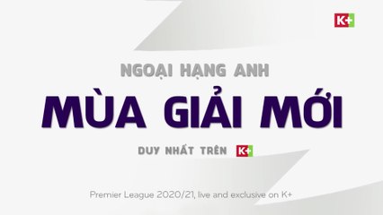 Ngoại Hạng Anh Mùa Giải 2020/21 | Trailer trên các kênh K+