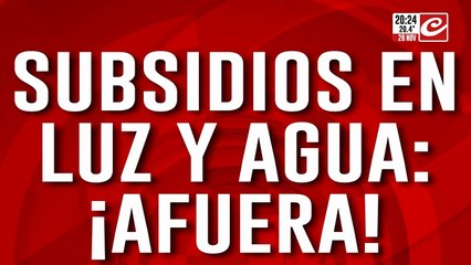 Subsidios en luz y agua: ¡Afuera!