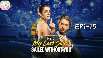 FYI My Love Ship's Sailed Without You💛Full Movie💛