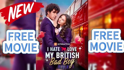 HD🎬I Hate to Love My British Bad Boy [2025] #reelshort✨NEW Dailymotion