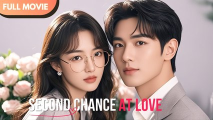 Second Chance At Love Chinese Drama  - FULL MOVIE - ENG SUB