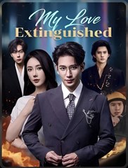 My Love Extinguished (2025) – FULL [Eng Sub]