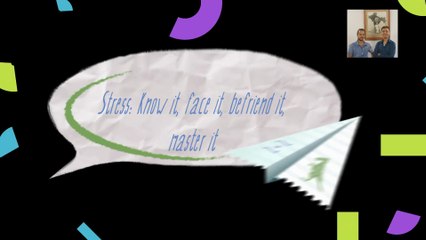 Stress - Know it, face it, befriend it, master it