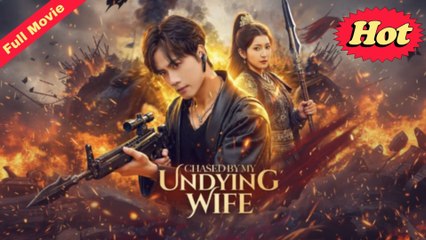 Chasing By My Undying Wife - Full