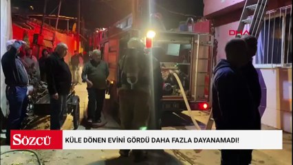 Küle dönen evini gördü daha fazla dayanamadı! Baygınlık geçirdi