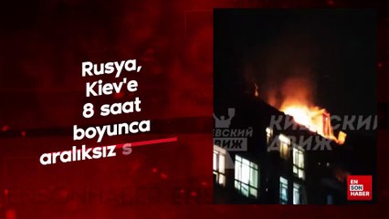 Rusya, Kiev'e 8 saat boyunca aralıksız saldırdı